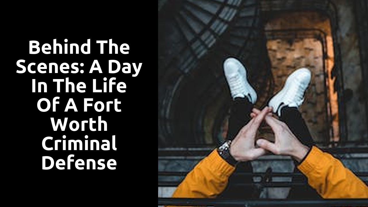 Behind the Scenes: A Day in the Life of a Fort Worth Criminal Defense Attorney